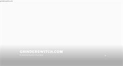 Desktop Screenshot of grinderswitch.com